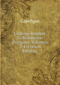 L'europe Pendant La R?volution Fran?aise, Volumes 3-4 (French Edition)