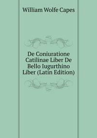De Coniuratione Catilinae Liber De Bello Iugurthino Liber (Latin Edition)