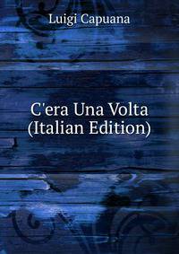 C'era Una Volta (Italian Edition)