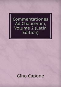 Commentationes Ad Chaucerum, Volume 2 (Latin Edition)