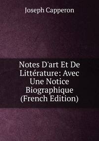 Notes D'art Et De Litt?rature: Avec Une Notice Biographique (French Edition)