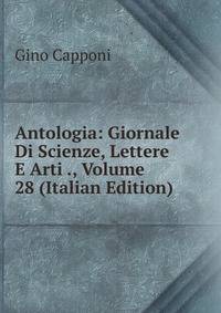 Antologia: Giornale Di Scienze, Lettere E Arti ., Volume 28 (Italian Edition)