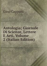 Antologia; Giornale Di Scienze, Lettere E Arti, Volume 2 (Italian Edition)