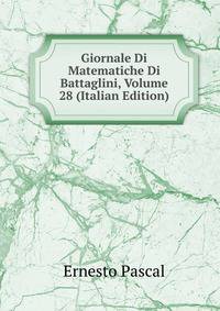 Giornale Di Matematiche Di Battaglini, Volume 28 (Italian Edition)