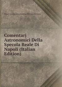 Comentarj Astronomici Della Specola Reale Di Napoli (Italian Edition)
