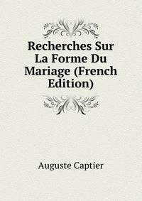 Recherches Sur La Forme Du Mariage (French Edition)