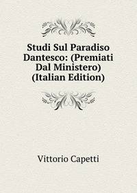 Studi Sul Paradiso Dantesco: (Premiati Dal Ministero) (Italian Edition)