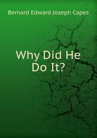 Why Did He Do It?