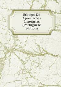 Esbocos De Apreciacoes Litterarias (Portuguese Edition)