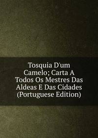 Tosquia D'um Camelo; Carta A Todos Os Mestres Das Aldeas E Das Cidades (Portuguese Edition)