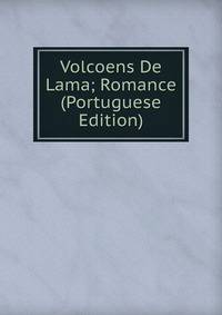 Volcoens De Lama; Romance (Portuguese Edition)