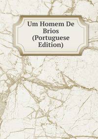 Um Homem De Brios (Portuguese Edition)