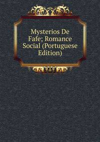 Mysterios De Fafe; Romance Social (Portuguese Edition)