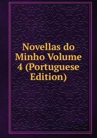 Novellas do Minho Volume 4 (Portuguese Edition)