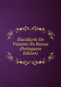Elucida?rio Do Viajante No Bussac (Portuguese Edition)