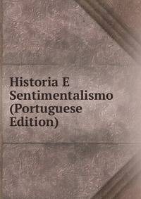 Historia E Sentimentalismo (Portuguese Edition)
