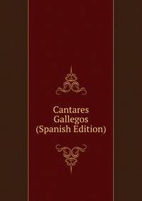 Cantares Gallegos (Spanish Edition)