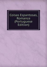 Coisas Espantosas, Romance (Portuguese Edition)