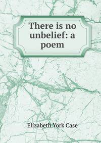 There is no unbelief: a poem