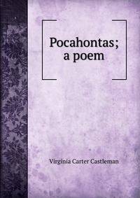 Pocahontas; a poem