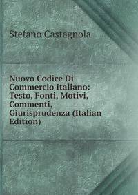 Nuovo Codice Di Commercio Italiano: Testo, Fonti, Motivi, Commenti, Giurisprudenza (Italian Edition)