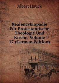 Realencyklopadie Fur Protestantische Theologie Und Kirche, Volume 17 (German Edition)