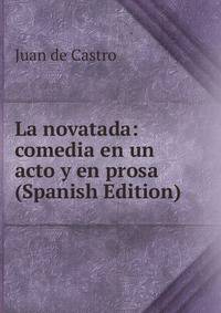 La novatada: comedia en un acto y en prosa (Spanish Edition)