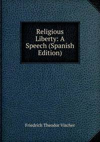 Religious Liberty: A Speech (Spanish Edition)