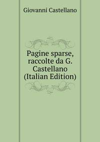 Pagine sparse, raccolte da G. Castellano (Italian Edition)