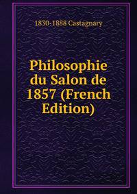 Philosophie du Salon de 1857 (French Edition)