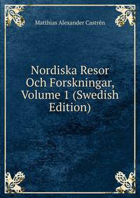 Nordiska Resor Och Forskningar, Volume 1 (Swedish Edition)