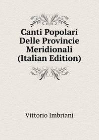 Canti Popolari Delle Provincie Meridionali (Italian Edition)