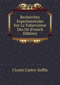 Recherches Experimentales Sur La Tuberculose Des Os (French Edition)