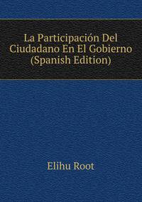 La Participacion Del Ciudadano En El Gobierno (Spanish Edition)