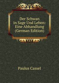 Der Schwan in Sage Und Leben: Eine Abhandlung (German Edition)