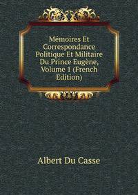 Memoires Et Correspondance Politique Et Militaire Du Prince Eugene, Volume 1 (French Edition)