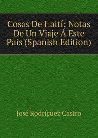 Cosas De Haiti: Notas De Un Viaje A Este Pais (Spanish Edition)