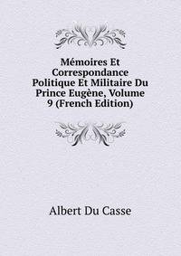 Memoires Et Correspondance Politique Et Militaire Du Prince Eugene, Volume 9 (French Edition)