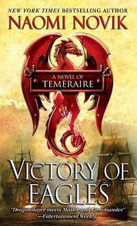 Victory of Eagles (Temeraire, Book 5)