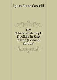 Der Schicksalsstrumpf: Tragodie in Zwei Akten (German Edition)