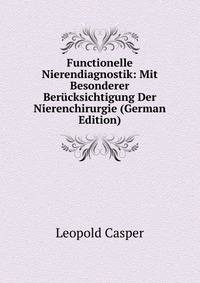 Functionelle Nierendiagnostik: Mit Besonderer Berucksichtigung Der Nierenchirurgie (German Edition)