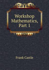 Workshop Mathematics, Part 1