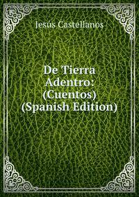 De Tierra Adentro: (Cuentos) (Spanish Edition)