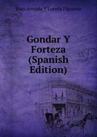 Gondar Y Forteza (Spanish Edition)