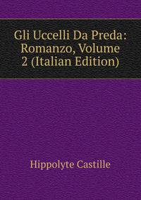 Gli Uccelli Da Preda: Romanzo, Volume 2 (Italian Edition)