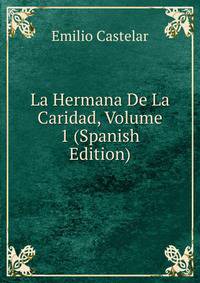 La Hermana De La Caridad, Volume 1 (Spanish Edition)