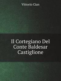 Il Cortegiano Del Conte Baldesar Castiglione