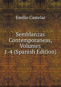 Semblanzas Contemporaneas, Volumes 1-4 (Spanish Edition)