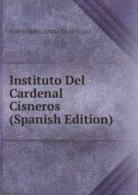 Instituto Del Cardenal Cisneros (Spanish Edition)