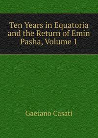 Ten Years in Equatoria and the Return of Emin Pasha, Volume 1
